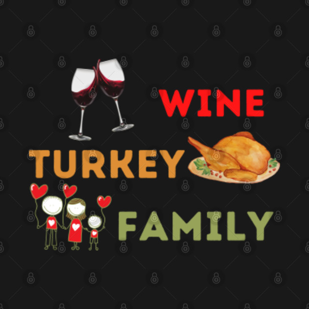 Disover WTF wine turkey family - Wtf Thanksgiving Day - T-Shirt