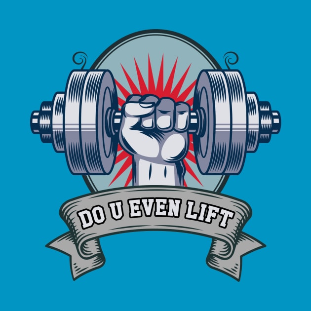 DO YOU EVEN LIFT? by theanomalius_merch