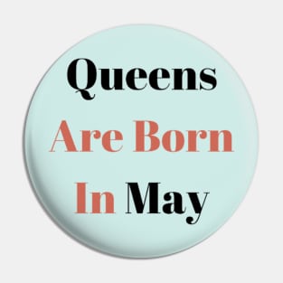 Queens Are Born In May Pin