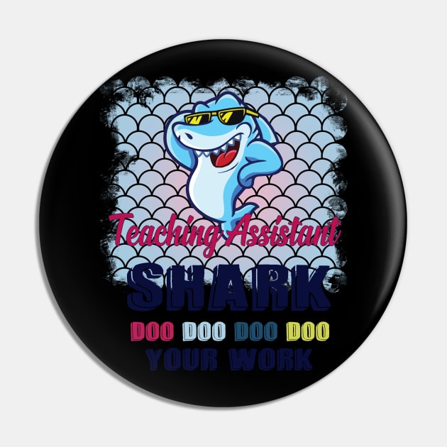 Teaching Assistant Shark Doo Doo Doo Your Work Homework Pin by ValentinkapngTee