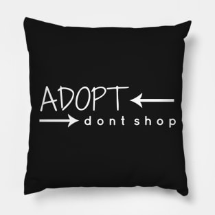 Adopt. Don't Shop. Pillow