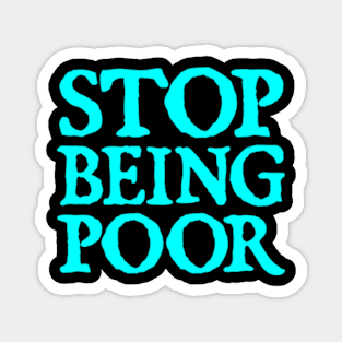 Stop Being Poor (Paris, Hilton) Magnet