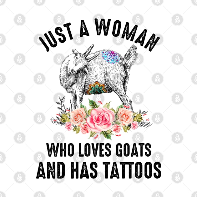 Just A Woman Who Loves Goats And Has Tattoos by LotusTee