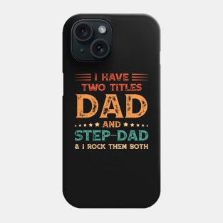 I Have Two Titles Dad And Step-Dad Funny Fathers Day Gift Phone Case