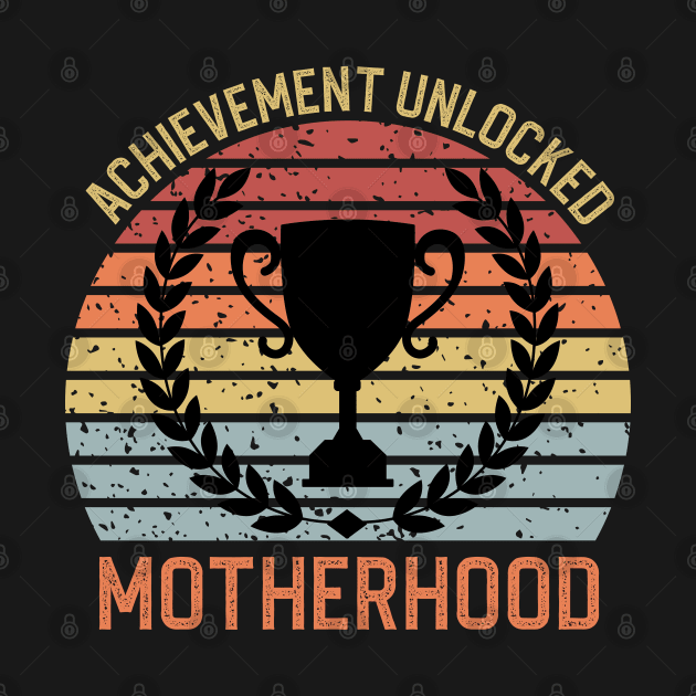 Achievement Unlocked Motherhood by DragonTees