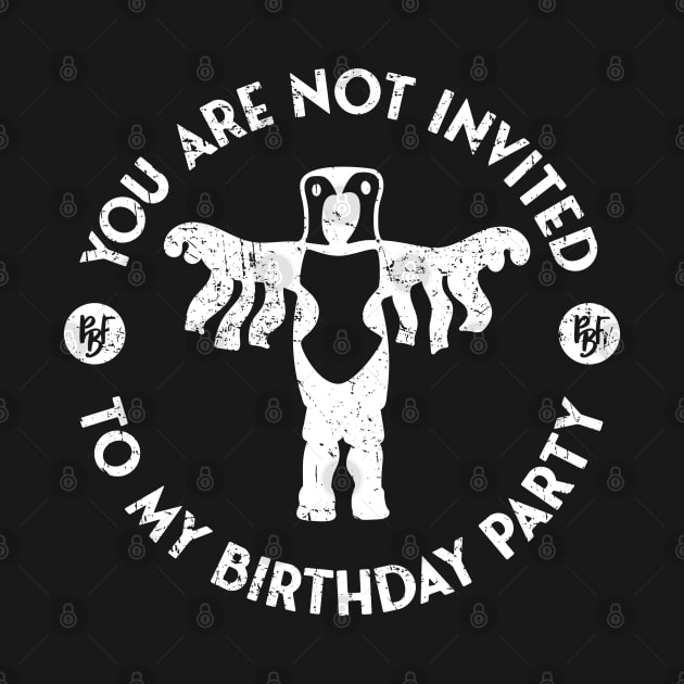 Peanut Butter Falcon - You are not invited to my Birthday Party by Barn Shirt USA