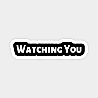 Watching You Challenging Confident Slogan Great Personality with Unbroken Bonds and Promises Motivated Inspirational Competition Man’s & Woman’s Magnet