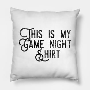 This is my game night shirt - distressed black text design for a board game aficionado/enthusiast/collector Pillow