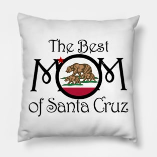 BEST Mom in Santa Cruz California Pillow