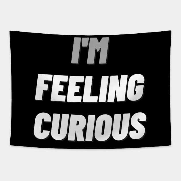 I'M Feeling Curiousdesign Tapestry by mdr design