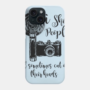 I Shoot People Phone Case