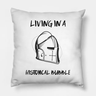 living in a historical bubble Pillow