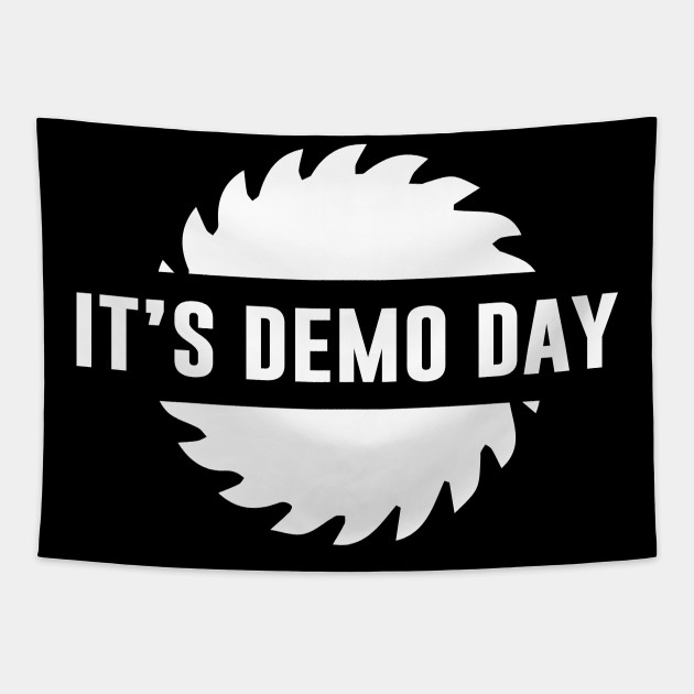 It S Demo Day Its Demo Day Tapestry Teepublic