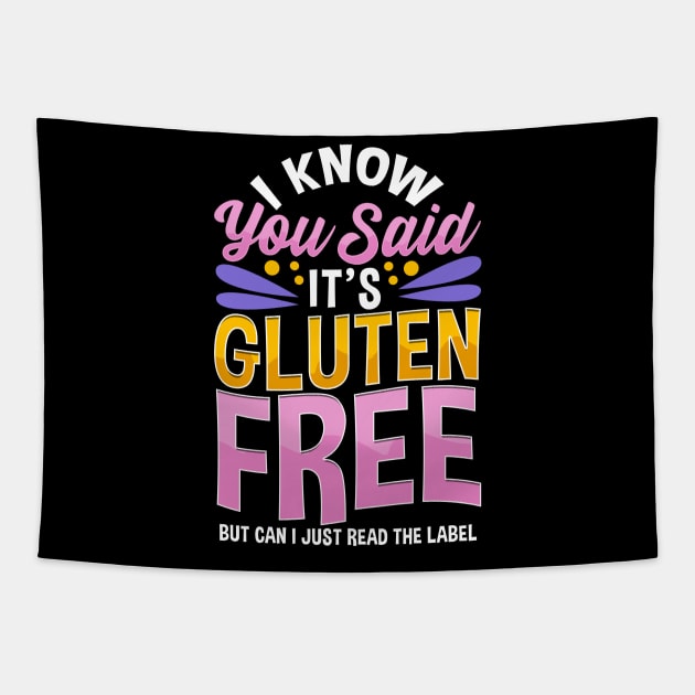 I know You Said It's Gluten-Free Tee Funny Gluten Free Gifts Tapestry by Proficient Tees