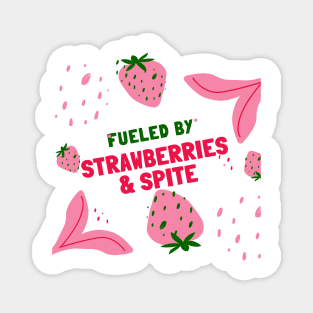 fueled by strawberries & spite Magnet