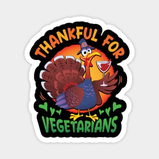 Thankful For Vegetarians - Happy Thanksgiving Magnet