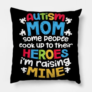 Autism Mom People Look Up Their Heroes Raisinge Pillow