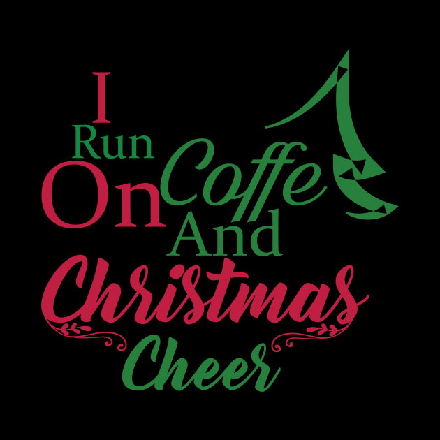 I Run on Coffee and Christmas Cheer by SybaDesign