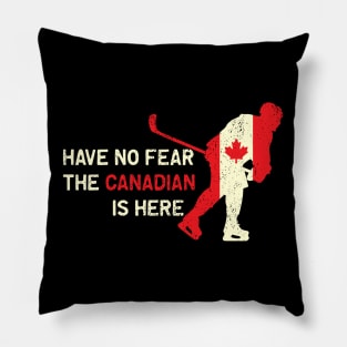 Have no fear the canadian is here ice hockey design Pillow