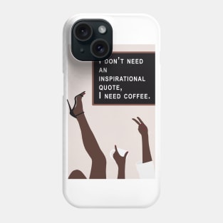 No quote, just coffee Phone Case