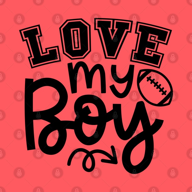 Love My Boy Football Mom Cute by GlimmerDesigns