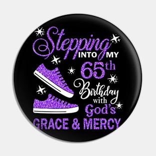 Stepping Into My 65th Birthday With God's Grace & Mercy Bday Pin