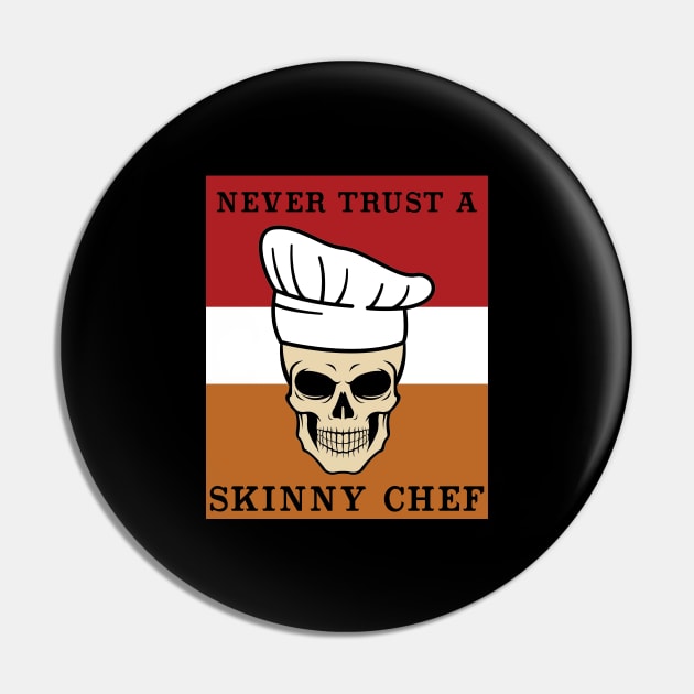 Never Trust a Skinny Chef  Cooking Hat Funny Cook Chef Pin by Riffize