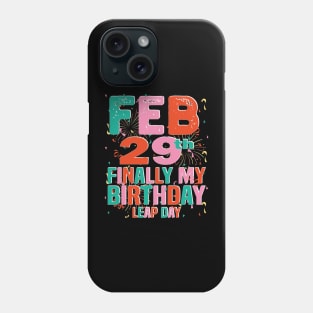 feb 29th finally my Birthday Leap Day Phone Case