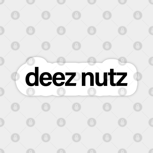 deez nutz Magnet by IdenticalExposure