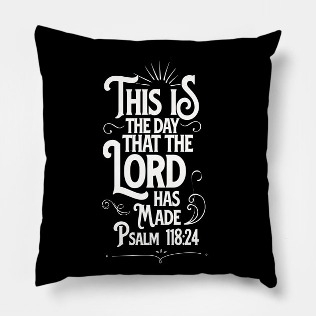 This is the day that the LORD has made, from Psalm 118:24, white text Pillow by Selah Shop