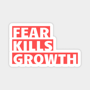 Fear Kills Growth Magnet