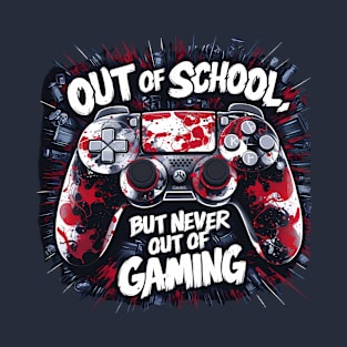 Out of school But never out of gaming. Last day of school T-Shirt