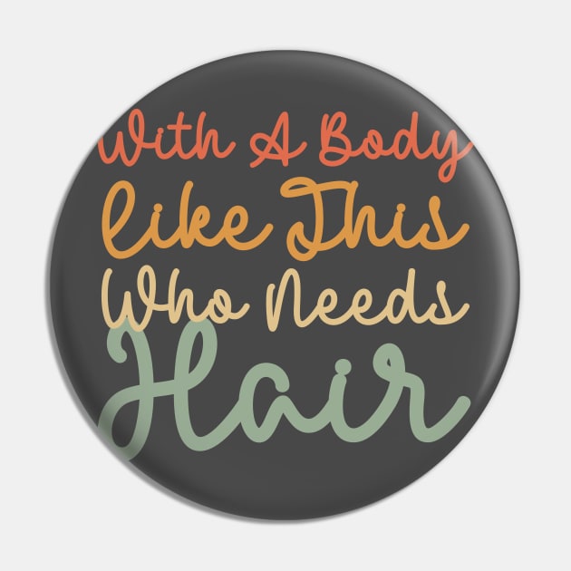 With A Body Like This Who Needs Hair Pin by ALLAMDZ