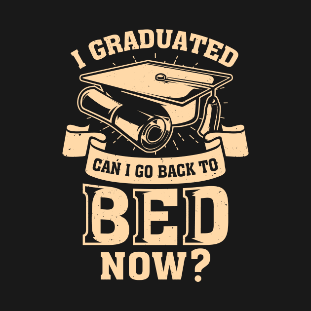 I Graduated Can I Go Back To Bed Now by Dolde08