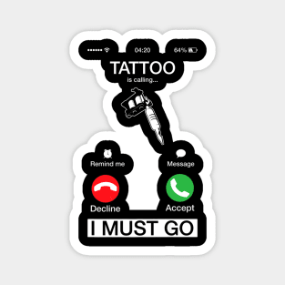 Tattoos Calling I Must Go Phone Screen Magnet