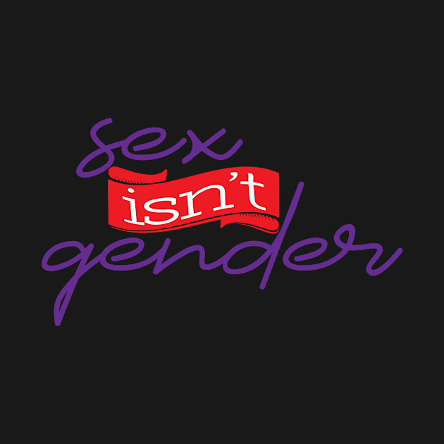 Sex isn't gender by Yourmung