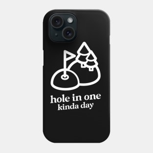 hole in one kinda day Phone Case