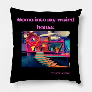 Weird Barbie's weird house. Pillow