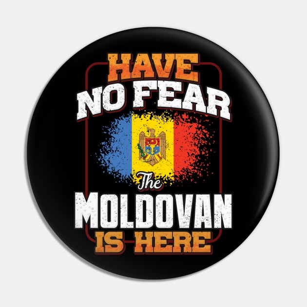 Moldovan Flag  Have No Fear The Moldovan Is Here - Gift for Moldovan From Moldova Pin by Country Flags