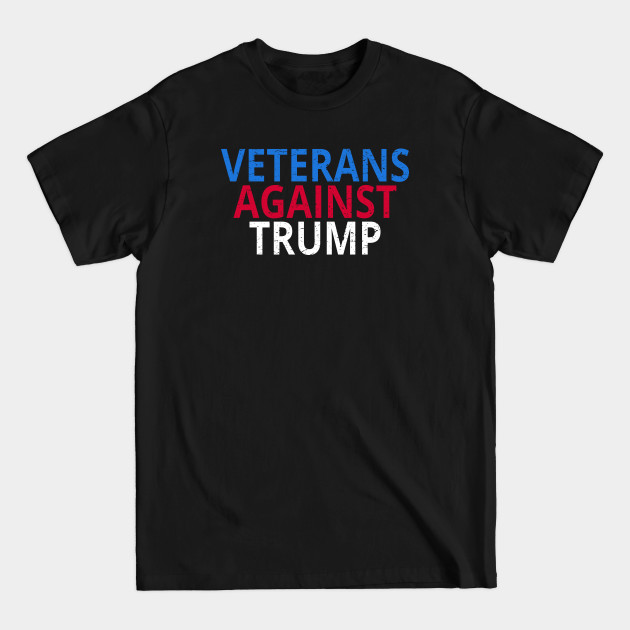 Disover Anti-Trump - Veterans Against Trump - Veterans Against Trump - T-Shirt