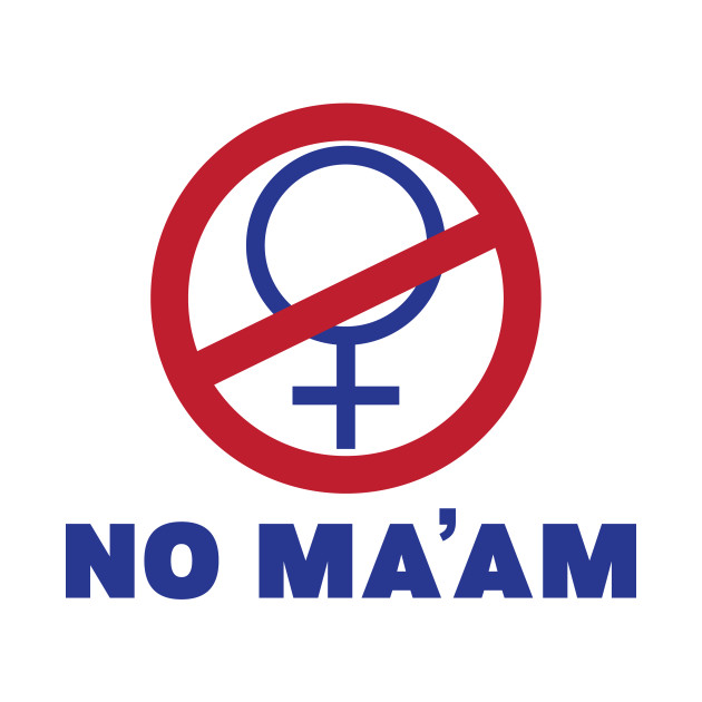 NO MA'AM by Ryan