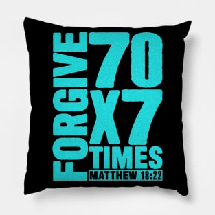 Forgive 70 x 7 Times - Matthew 18:22 Pillow