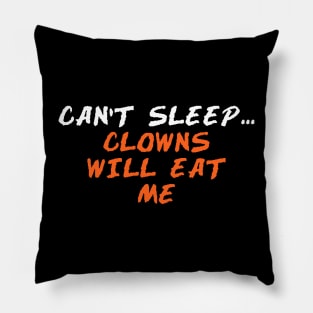 CAN’T SLEEP... CLOWNS WILL EAT ME Pillow