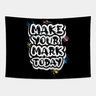 Make Your Mark Today Motivational And Inspirational Tapestry