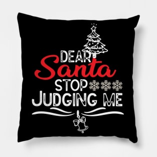 Dear Santa Stop Judging Me - Hiarious Christmas Jokes Pillow