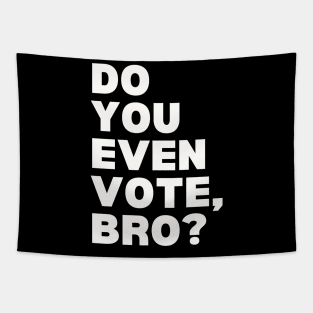 Do You Even Vote, Bro? Tapestry