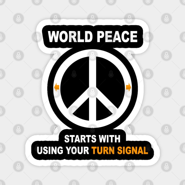 World Peace Starts with Using Your Turn Signal Magnet by DeesDeesigns