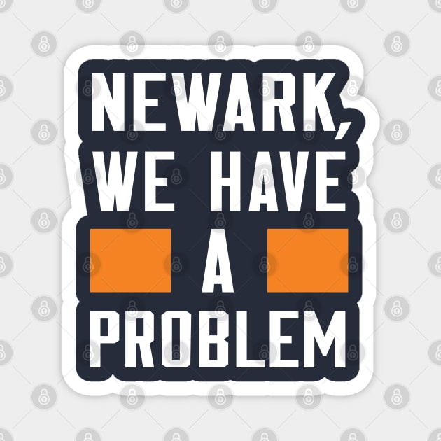 Newark - We Have A Problem Magnet by Greater Maddocks Studio