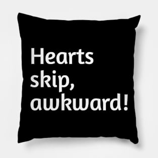 Hearts skip, awkward! Funny valentines day humour Pillow