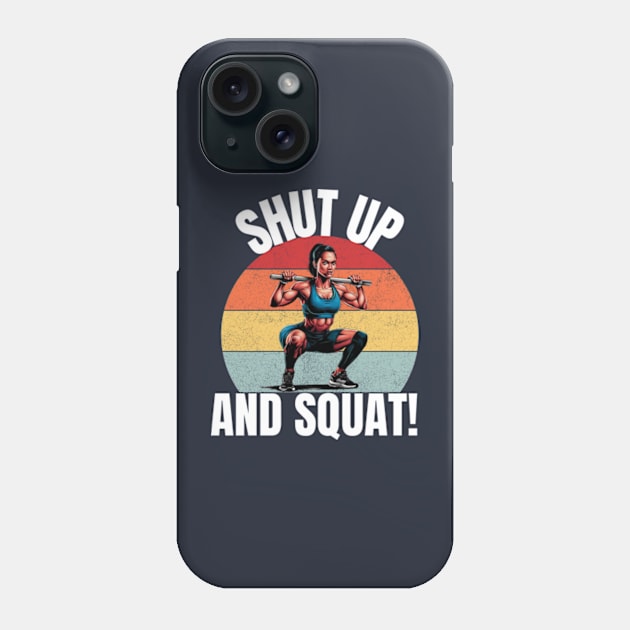 Shut Up And Squat! Phone Case by madara art1